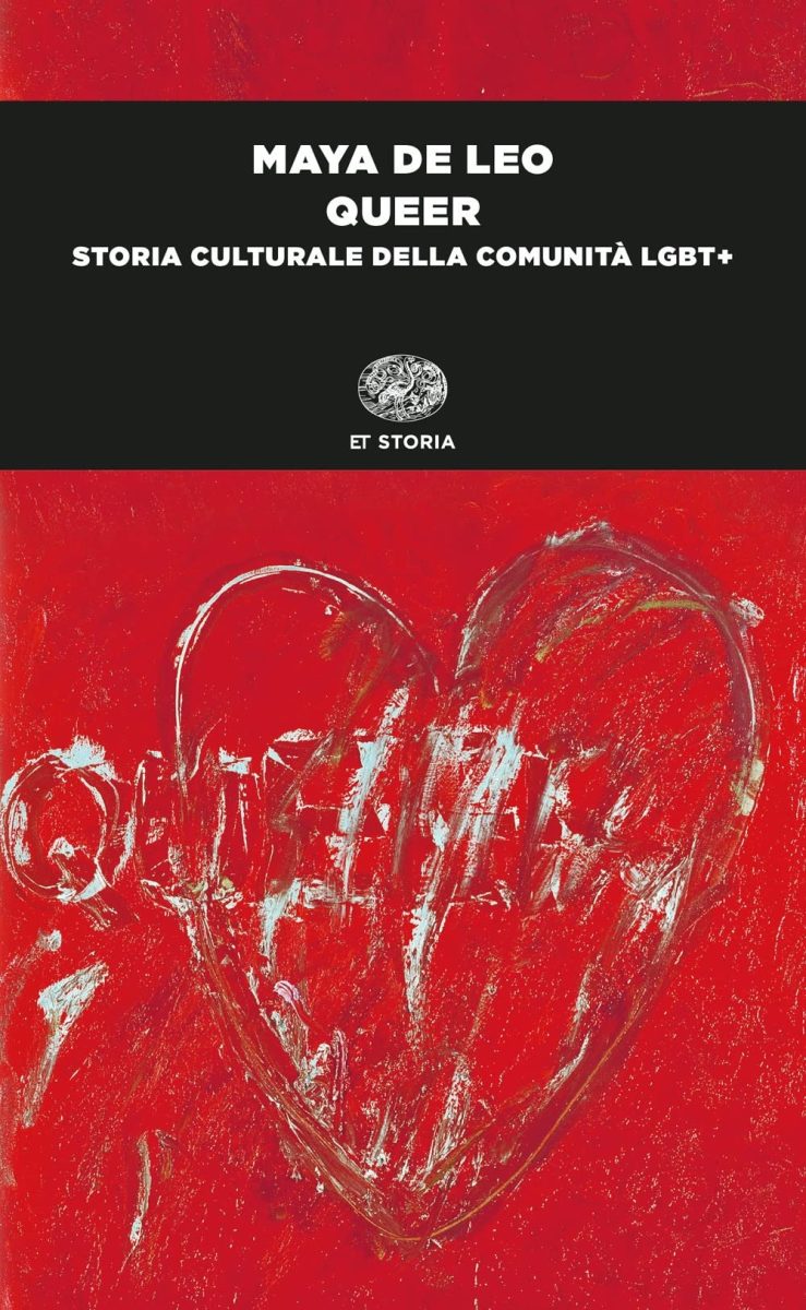 Queer. Storia culturale della comunit&agrave; LGBT+ di Maya De Leo